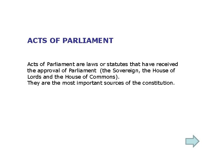 ACTS OF PARLIAMENT Acts of Parliament are laws or statutes that have received the