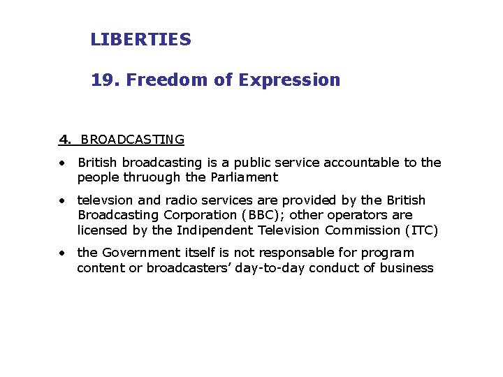 LIBERTIES 19. Freedom of Expression 4. BROADCASTING • British broadcasting is a public service