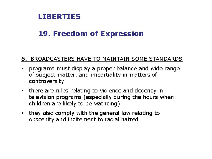 LIBERTIES 19. Freedom of Expression 5. BROADCASTERS HAVE TO MAINTAIN SOME STANDARDS § programs