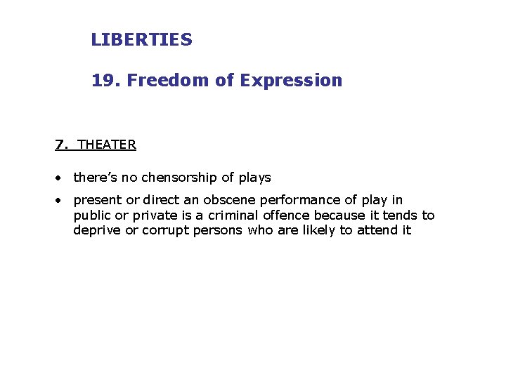 LIBERTIES 19. Freedom of Expression 7. THEATER • there’s no chensorship of plays •