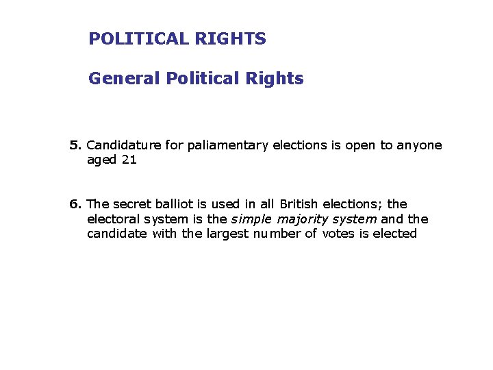POLITICAL RIGHTS General Political Rights 5. Candidature for paliamentary elections is open to anyone