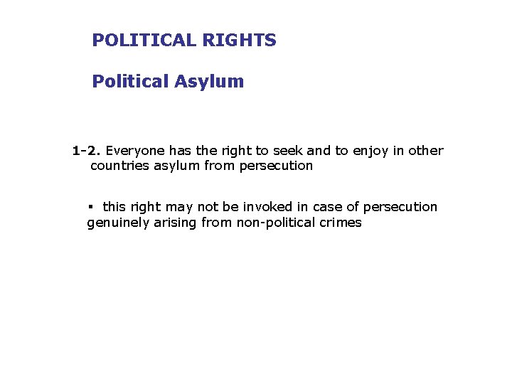 POLITICAL RIGHTS Political Asylum 1 -2. Everyone has the right to seek and to
