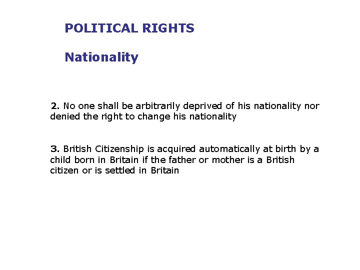 POLITICAL RIGHTS Nationality 2. No one shall be arbitrarily deprived of his nationality nor