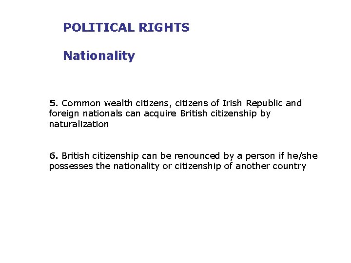 POLITICAL RIGHTS Nationality 5. Common wealth citizens, citizens of Irish Republic and foreign nationals