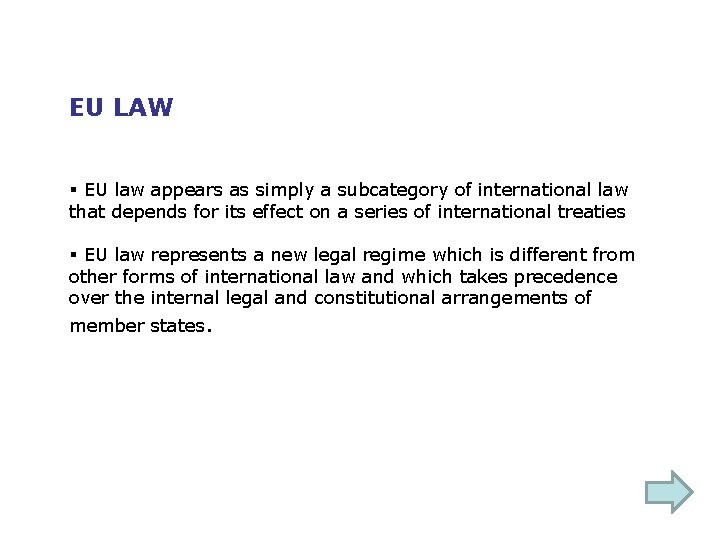 EU LAW § EU law appears as simply a subcategory of international law that