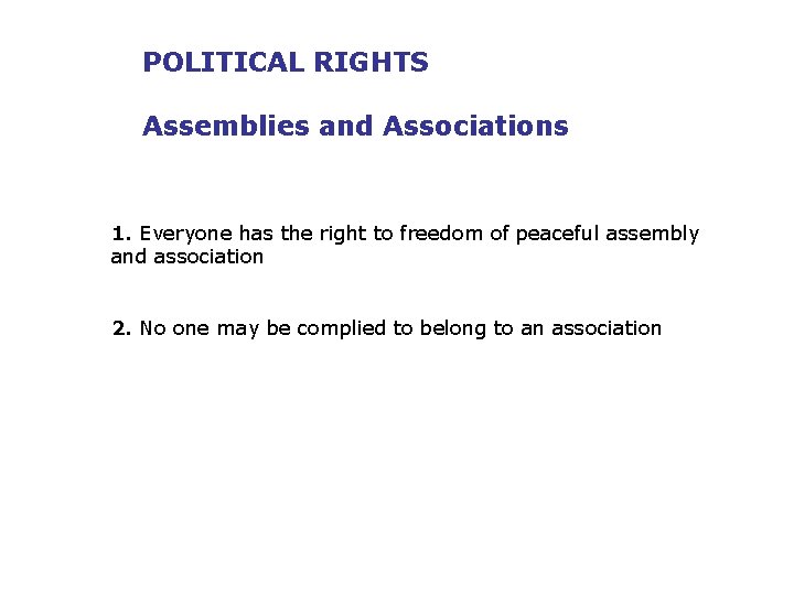POLITICAL RIGHTS Assemblies and Associations 1. Everyone has the right to freedom of peaceful