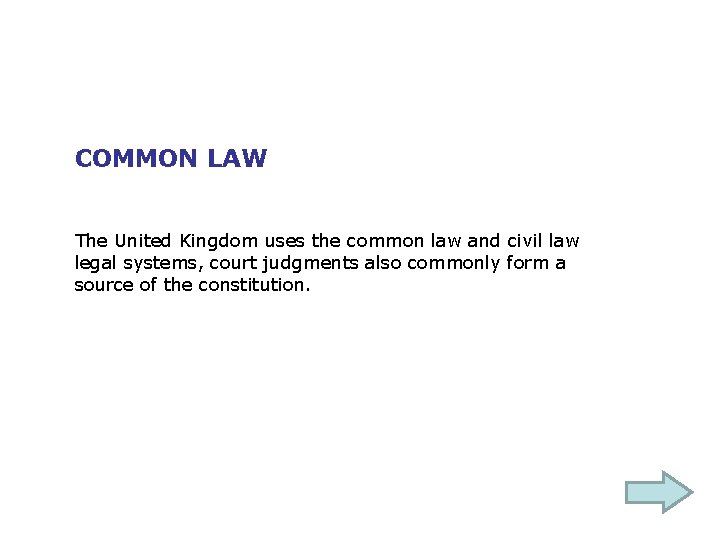 COMMON LAW The United Kingdom uses the common law and civil law legal systems,