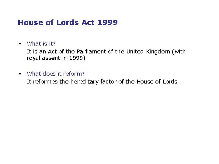 House of Lords Act 1999 § What is it? It is an Act of