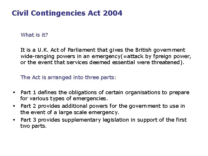Civil Contingencies Act 2004 What is it? It is a U. K. Act of
