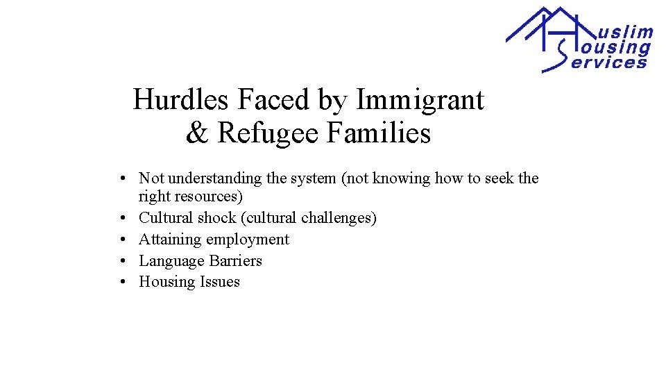 Hurdles Faced by Immigrant & Refugee Families • Not understanding the system (not knowing