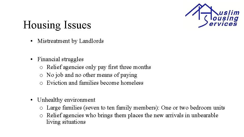 Housing Issues • Mistreatment by Landlords • Financial struggles o Relief agencies only pay