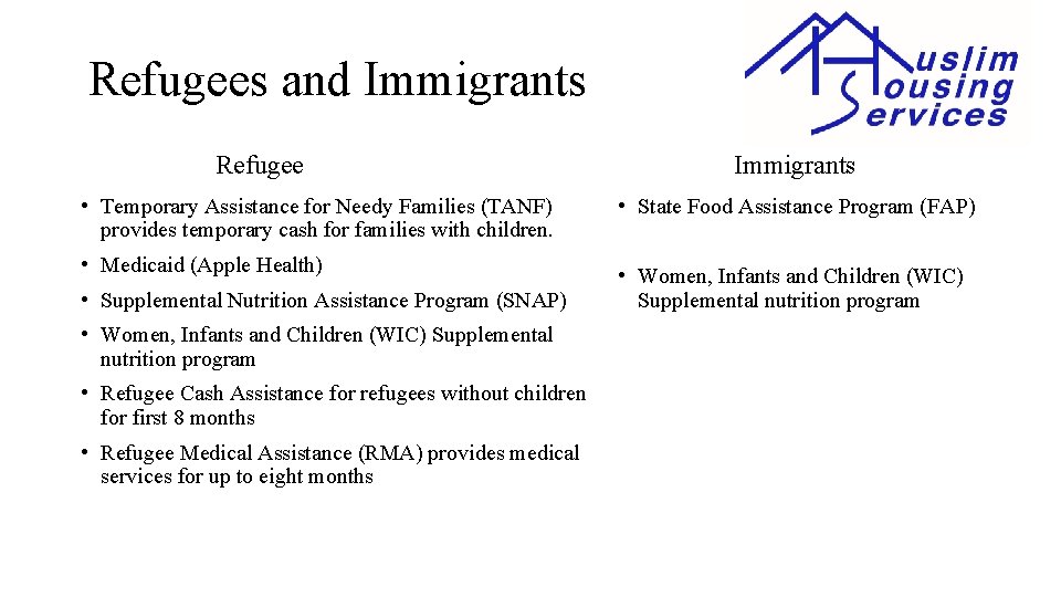 Refugees and Immigrants Refugee Immigrants • Temporary Assistance for Needy Families (TANF) provides temporary