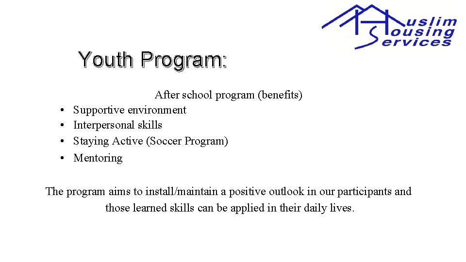Youth Program: • • After school program (benefits) Supportive environment Interpersonal skills Staying Active
