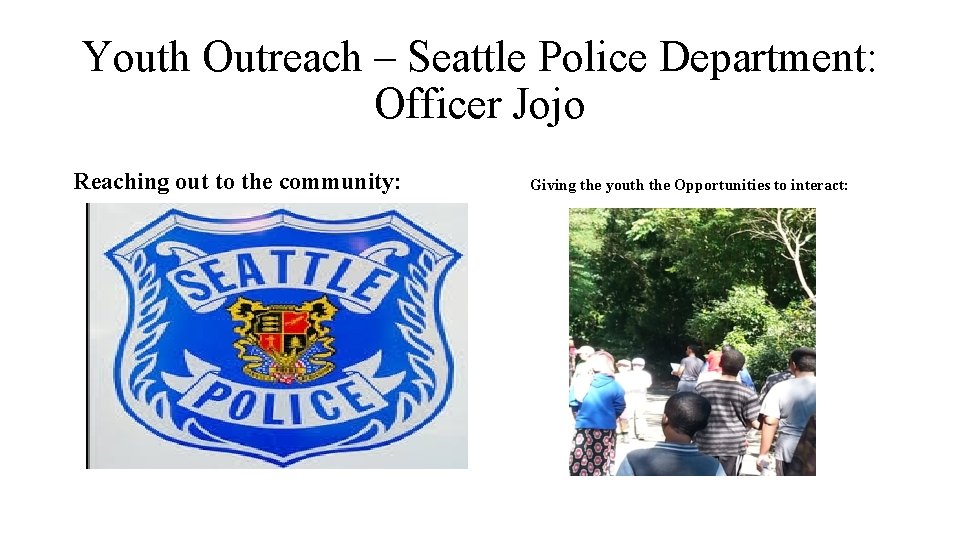 Youth Outreach – Seattle Police Department: Officer Jojo Reaching out to the community: Giving