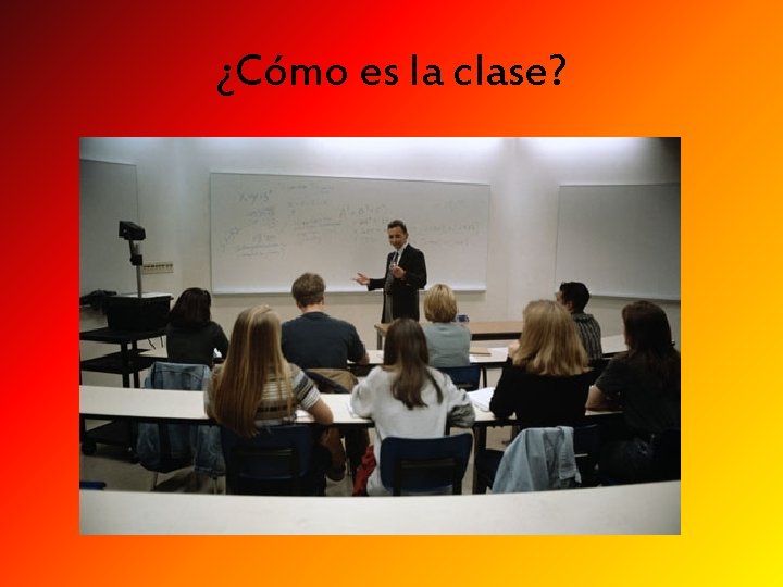 ¿Cómo es la clase? 