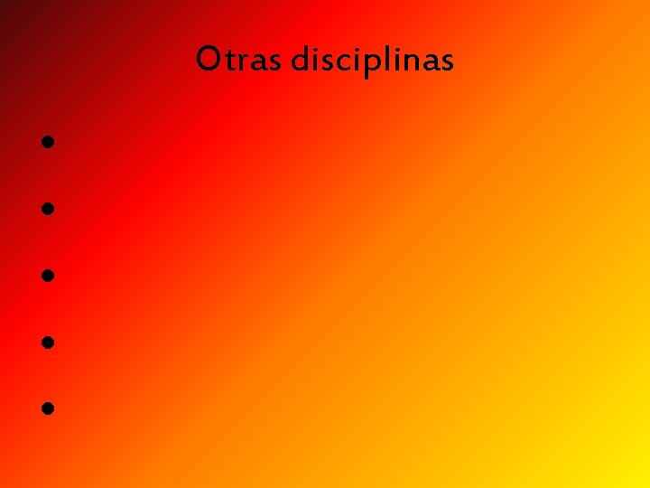 Otras disciplinas • • • 