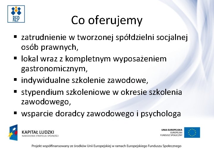 Co oferujemy § zatrudnienie w tworzonej spółdzielni socjalnej osób prawnych, § lokal wraz z