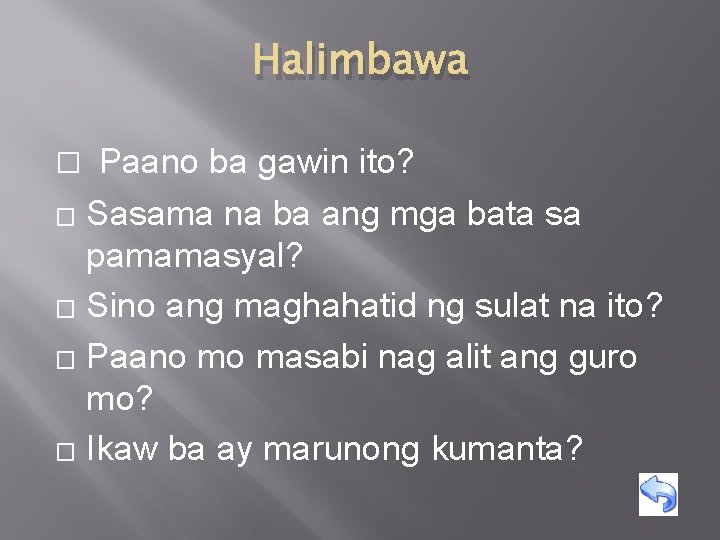 Halimbawa Paano ba gawin ito? � Sasama na ba ang mga bata sa pamamasyal?