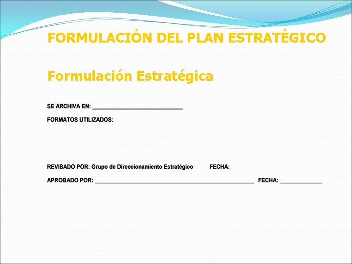 FORMULACIÓN DEL PLAN ESTRATÉGICO Formulación Estratégica 