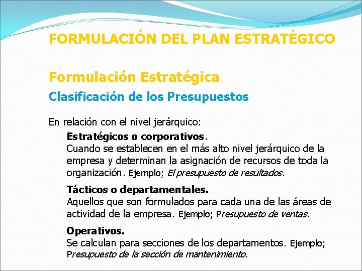 FORMULACIÓN DEL PLAN ESTRATÉGICO Formulación Estratégica Clasificación de los Presupuestos En relación con el