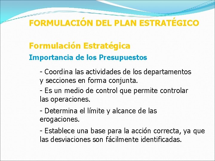 FORMULACIÓN DEL PLAN ESTRATÉGICO Formulación Estratégica Importancia de los Presupuestos - Coordina las actividades