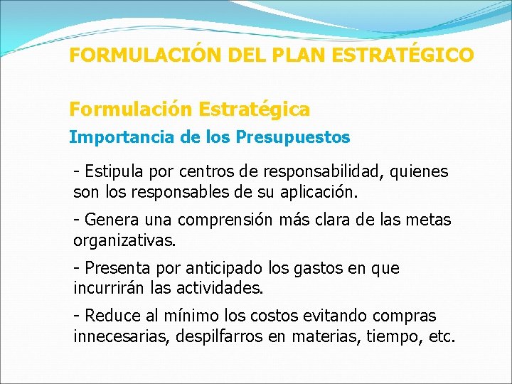 FORMULACIÓN DEL PLAN ESTRATÉGICO Formulación Estratégica Importancia de los Presupuestos - Estipula por centros