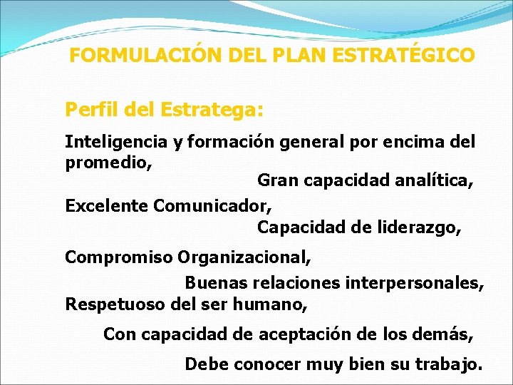 FORMULACIÓN DEL PLAN ESTRATÉGICO Perfil del Estratega: Inteligencia y formación general por encima del