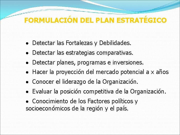 FORMULACIÓN DEL PLAN ESTRATÉGICO · Detectar las Fortalezas y Debilidades. · Detectar las estrategias