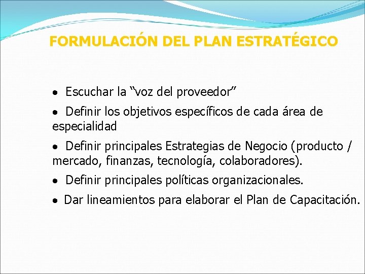 FORMULACIÓN DEL PLAN ESTRATÉGICO · Escuchar la “voz del proveedor” · Definir los objetivos