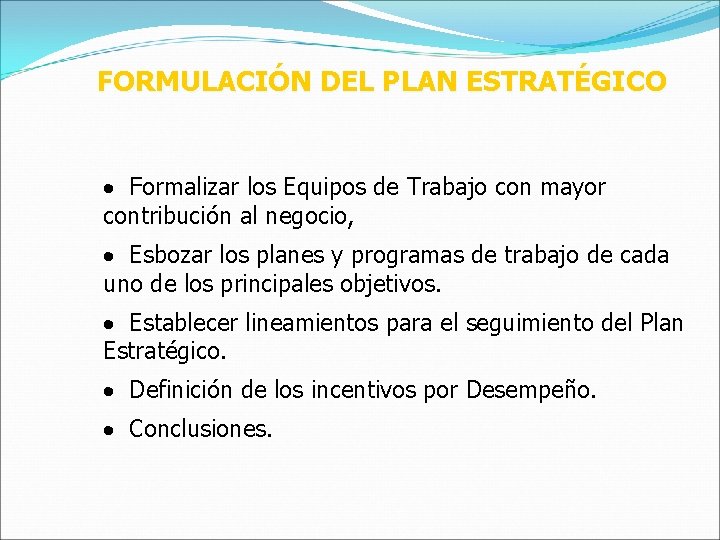 FORMULACIÓN DEL PLAN ESTRATÉGICO · Formalizar los Equipos de Trabajo con mayor contribución al