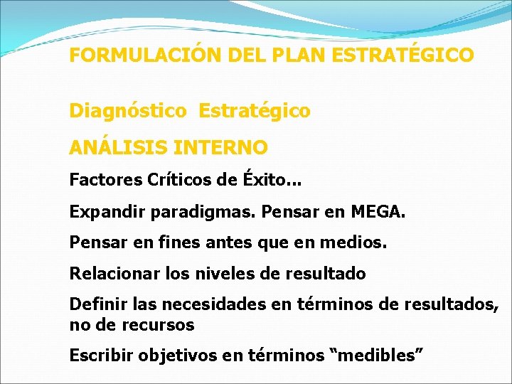 FORMULACIÓN DEL PLAN ESTRATÉGICO Diagnóstico Estratégico ANÁLISIS INTERNO Factores Críticos de Éxito. . .