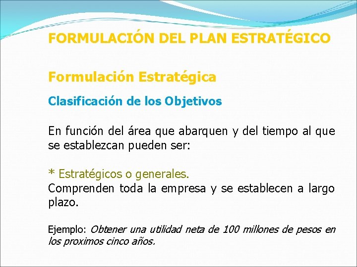 FORMULACIÓN DEL PLAN ESTRATÉGICO Formulación Estratégica Clasificación de los Objetivos En función del área