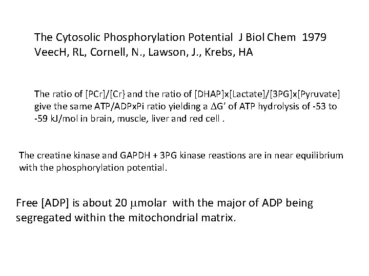 The Cytosolic Phosphorylation Potential J Biol Chem 1979 Veec. H, RL, Cornell, N. , The Cytosolic Phosphorylation Potential J Biol Chem 1979 Veec. H, RL, Cornell, N. ,
