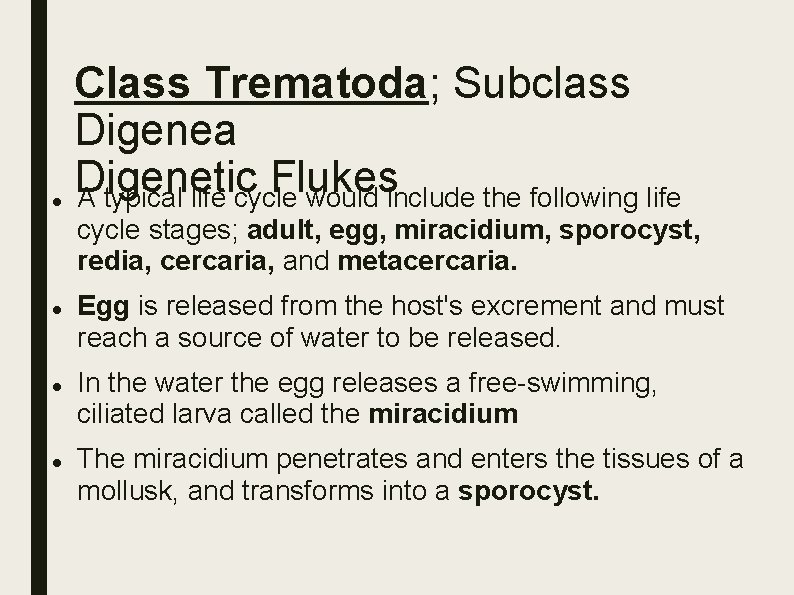 Class Trematoda; Subclass Digenea Digenetic Flukes A typical life cycle would include the Class Trematoda; Subclass Digenea Digenetic Flukes A typical life cycle would include the