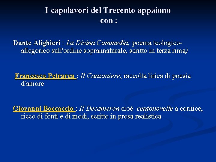 I capolavori del Trecento appaiono con : Dante Alighieri : La Divina Commedia; poema