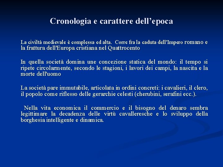 Cronologia e carattere dell’epoca La civiltà medievale è complessa ed alta. Corre fra la