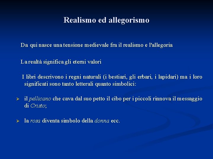 Realismo ed allegorismo Da qui nasce una tensione medievale fra il realismo e l'allegoria