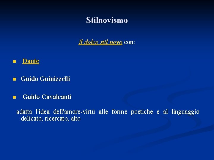 Stilnovismo Il dolce stil novo con: n n n Dante Guido Guinizzelli Guido Cavalcanti