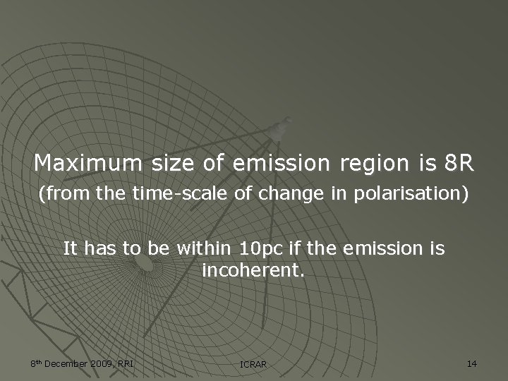 Maximum size of emission region is 8 R (from the time-scale of change in Maximum size of emission region is 8 R (from the time-scale of change in