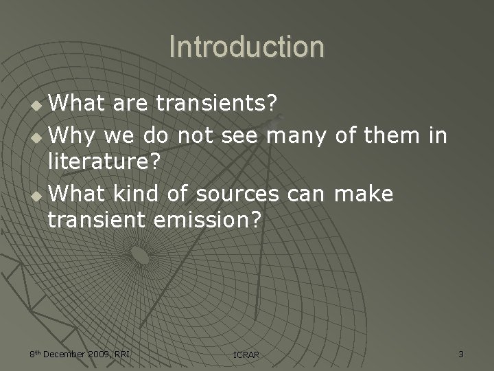 Introduction What are transients? Why we do not see many of them in literature? Introduction What are transients? Why we do not see many of them in literature?