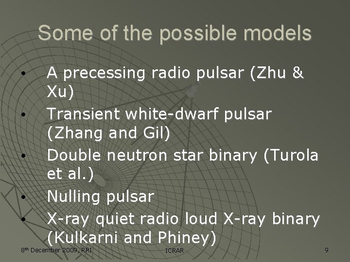 Some of the possible models • • • A precessing radio pulsar (Zhu & Some of the possible models • • • A precessing radio pulsar (Zhu &