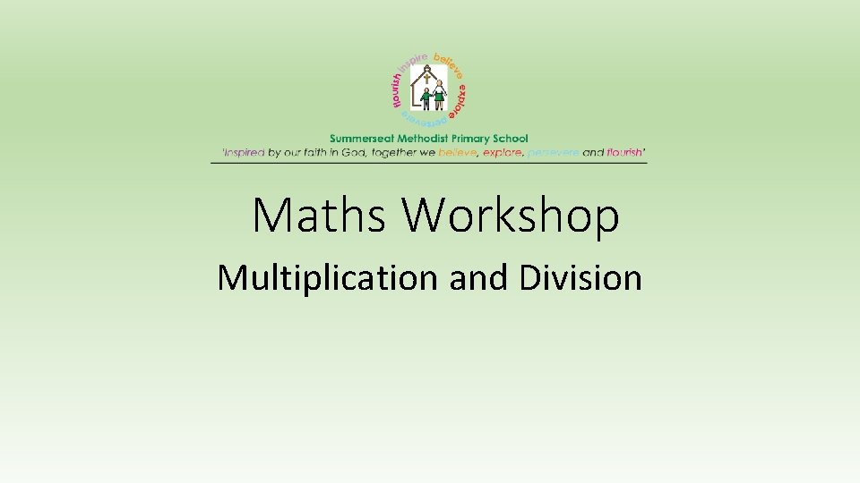Maths Workshop Multiplication and Division 