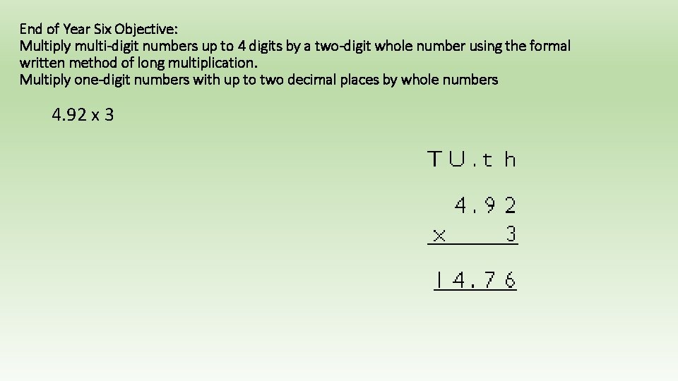 End of Year Six Objective: Multiply multi-digit numbers up to 4 digits by a