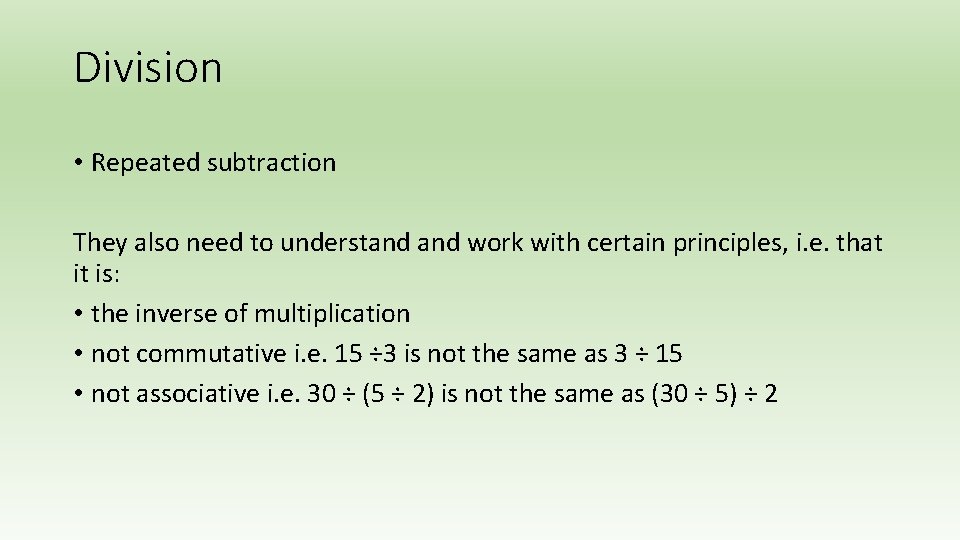 Division • Repeated subtraction They also need to understand work with certain principles, i.