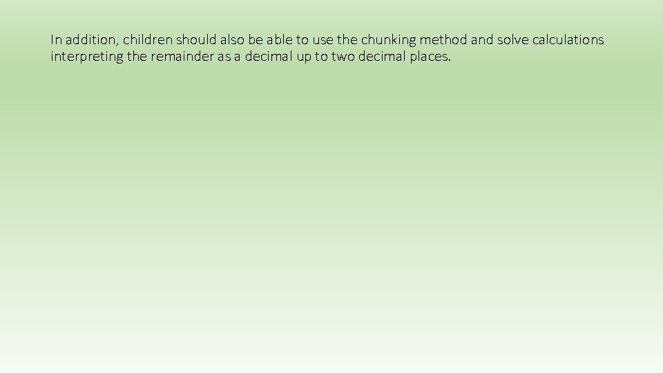 In addition, children should also be able to use the chunking method and solve