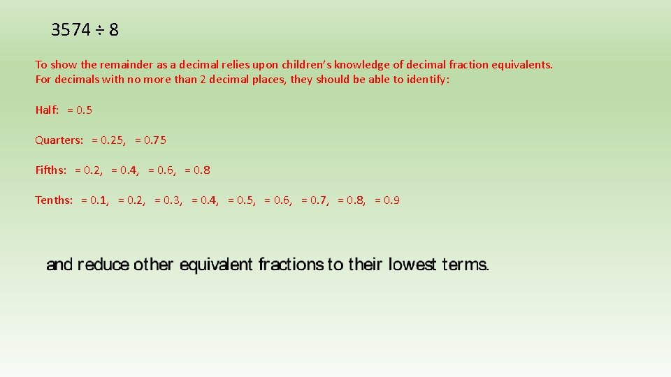 3574 ÷ 8 To show the remainder as a decimal relies upon children’s knowledge