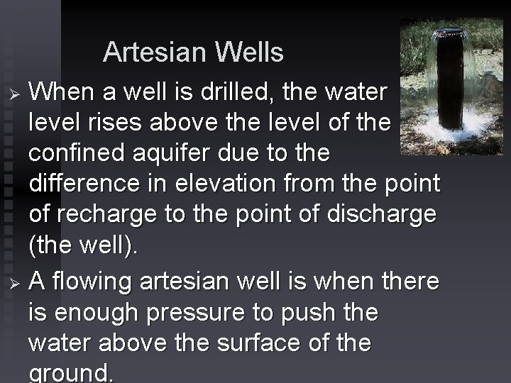Artesian Wells When a well is drilled, the water level rises above the level