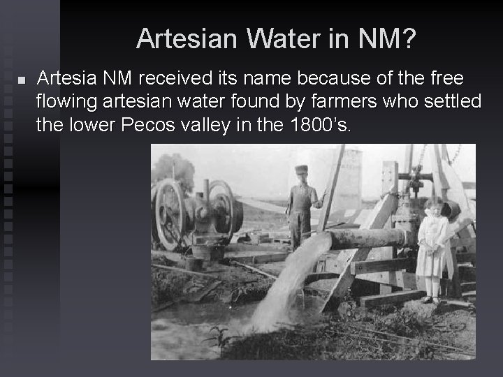 Artesian Water in NM? n Artesia NM received its name because of the free