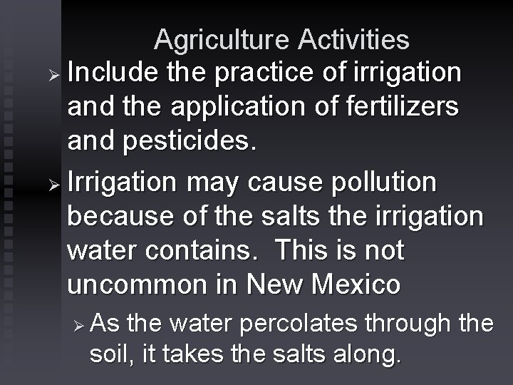 Agriculture Activities Ø Include the practice of irrigation and the application of fertilizers and