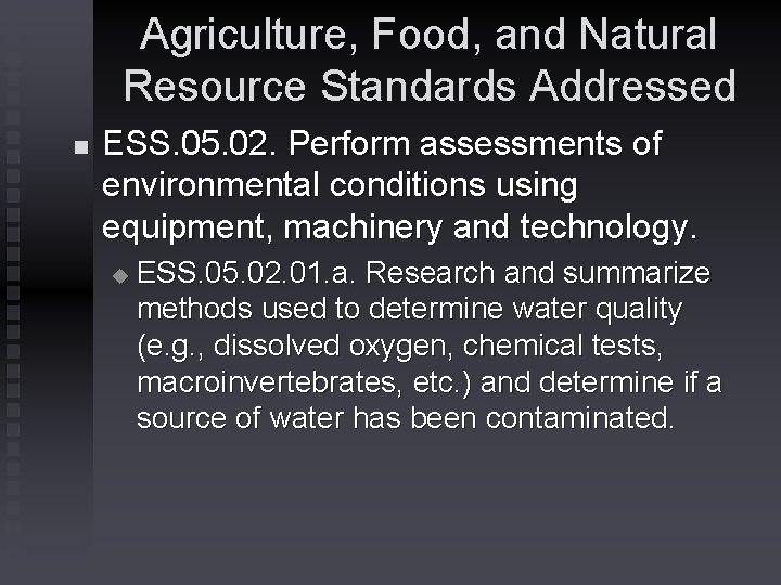 Agriculture, Food, and Natural Resource Standards Addressed n ESS. 05. 02. Perform assessments of